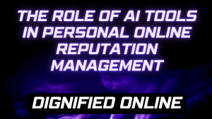 Personal Online Reputation Management - AI Tools